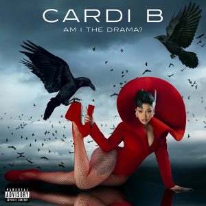 Cardi B – AM I THE DRAMA ?